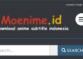 Moenime, Platform Streaming Anime Subtitle Bahasa Indonesia Lengkap