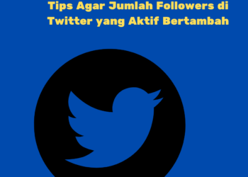 Tips Agar Jumlah Followers di Twitter yang Aktif Bertambah