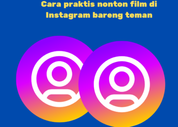 5 Cara praktis nonton film di Instagram bareng teman