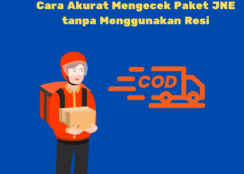 Cara Akurat Mengecek Paket JNE tanpa Menggunakan Resi