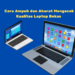 Cara Ampuh dan Akurat Mengecek Kualitas Laptop Bekas