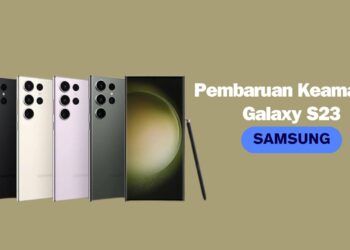 Terbaru: Pembaruan Keamanan Samsung Galaxy S23
