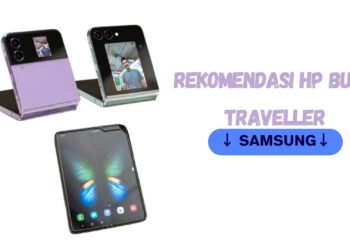 Rekomendasi HP Traveler : Samsung Galaxy Fold6 dan Flip 6