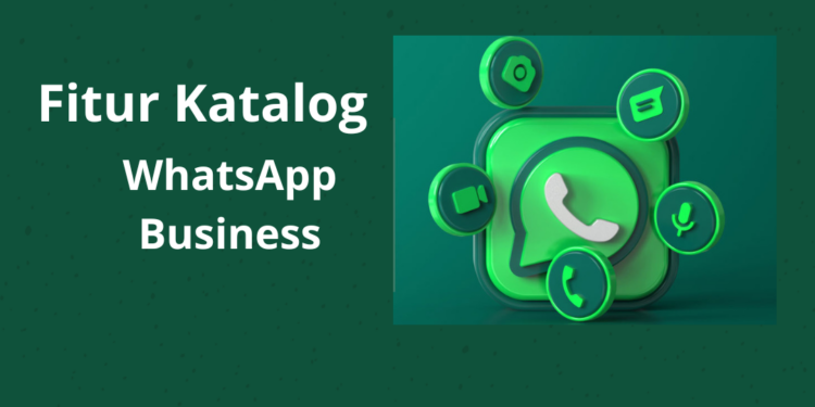 Tambahkan Fitur Katalog di WhatsApp Business: Untung di Depan Mata