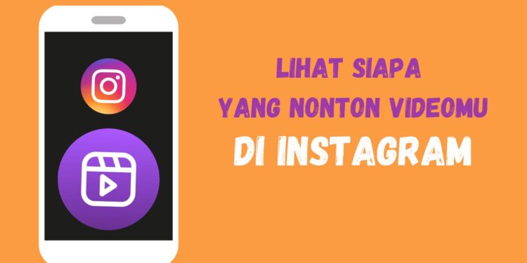 Cara Gampang Lihat Siapa yang Nonton Video Kamu di Instagram