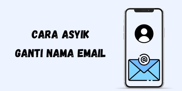 Cara Asyik Ganti Nama Email