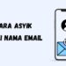 Cara Asyik Ganti Nama Email