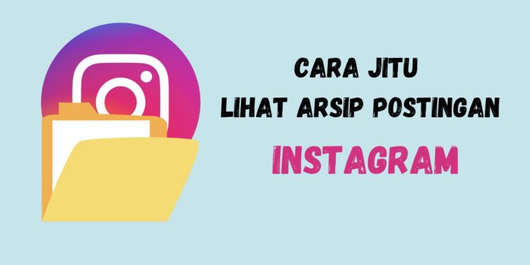 Cara Jitu Lihat Arsip Postingan Instagram