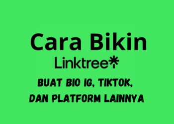 Cara Bikin Linktree Buat Bio IG, TikTok, dan Platform Lainnya