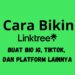 Cara Bikin Linktree Buat Bio IG, TikTok, dan Platform Lainnya