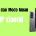Cara Keren Keluar Mode Aman di HP Xiaomi